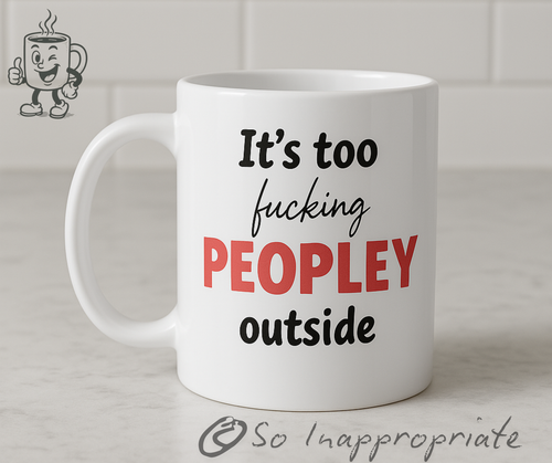 It's Too F**king Peopley Outside